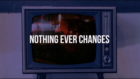 Nothing Ever Changes lyrics credits, cast, crew of song