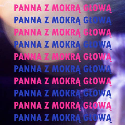 Panna z mokrą głową lyrics credits, cast, crew of song