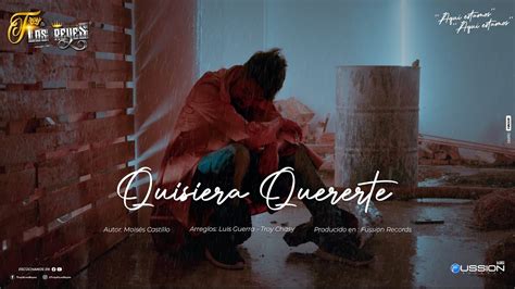 Quisiera quererte lyrics credits, cast, crew of song