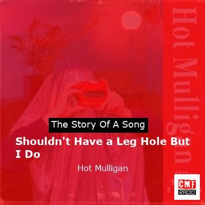 Shouldn't Have a Leg Hole but I Do lyrics credits, cast, crew of song