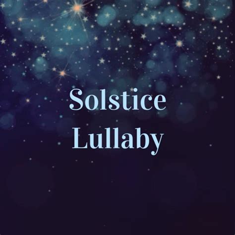 Solstice's Lullaby lyrics credits, cast, crew of song
