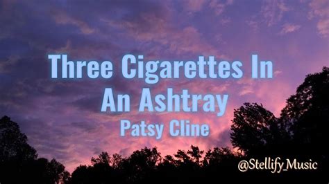 Three Cigarettes In An Ashtray lyrics credits, cast, crew of song