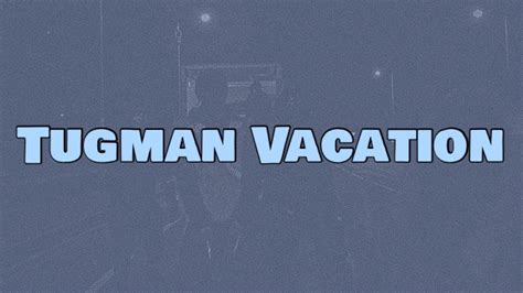 Tugman Vacation lyrics credits, cast, crew of song