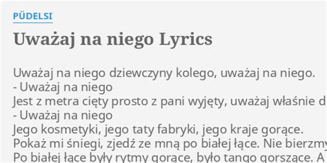 Uwazaj na niego lyrics credits, cast, crew of song