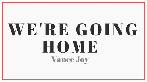 We're Going Home lyrics credits, cast, crew of song