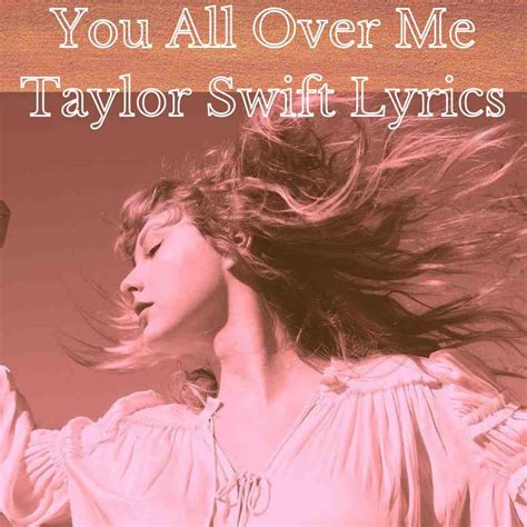 You All Over Me (Taylor's Version) [From the Vault] lyrics credits, cast, crew of song