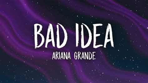 ​bad idea lyrics [Ariana Grande]