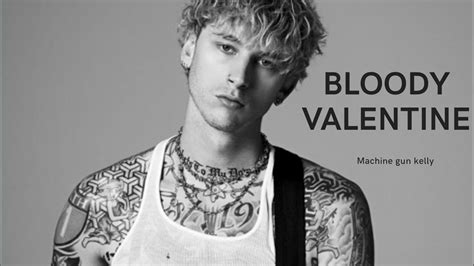 ​bloody valentine lyrics [Machine Gun Kelly]