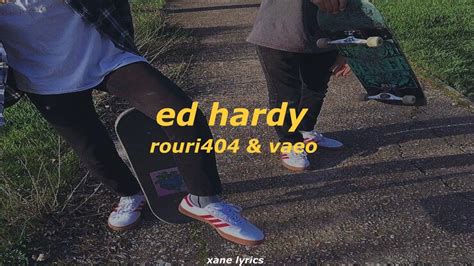​ed hardy lyrics [​rouri404 & Vaeo]