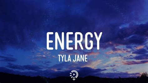 ​energy lyrics [Tyla Jane]