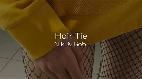 ​hair tie lyrics [Niki & Gabi]