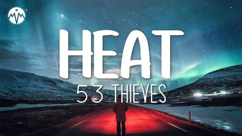 ​heat lyrics [53 Thieves]