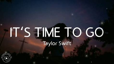 ​it’s time to go lyrics [Taylor Swift]