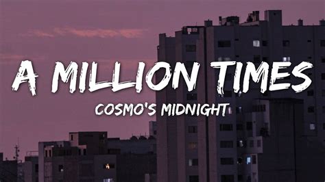 A Milion Times lyrics [Cosmo's Midnight]