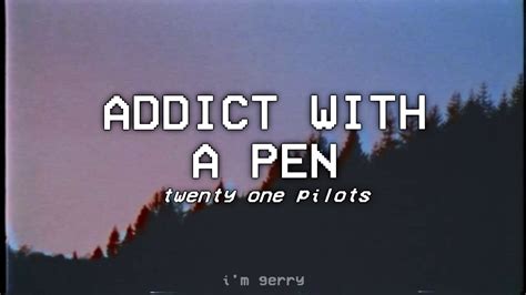 Addict With a Pen lyrics [​twenty one pilots]