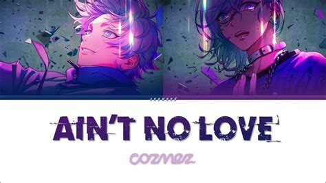 Ain’t No Love lyrics [Cozmez]