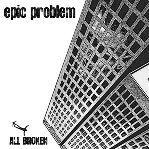 All Broken lyrics [Epic Problem]