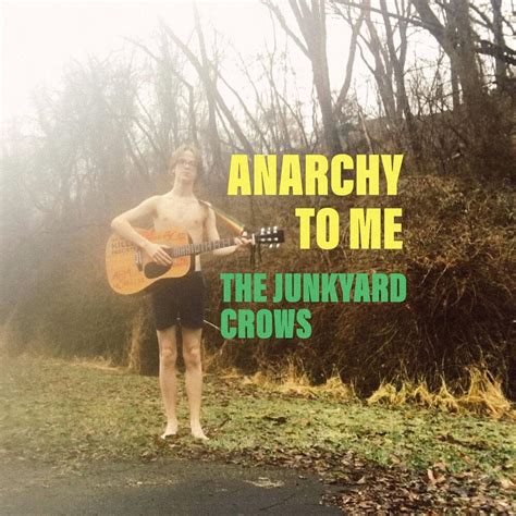 Anarchy to Me lyrics [The Junkyard Crows]