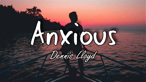Anxious lyrics [Dennis Lloyd]