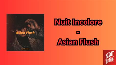 Asian Flush lyrics [Nuit incolore]