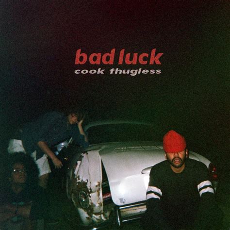 Bad luck lyrics [Cook Thugless]