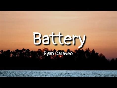 Battery lyrics [Ryan Caraveo]