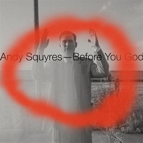 Before You God lyrics [Andy Squyres]