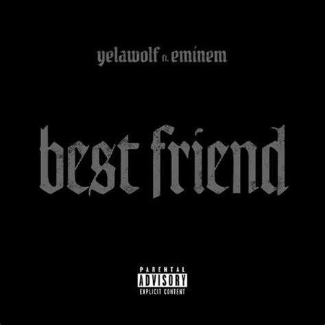 Best Friend lyrics [Yelawolf (Ft. Eminem)]