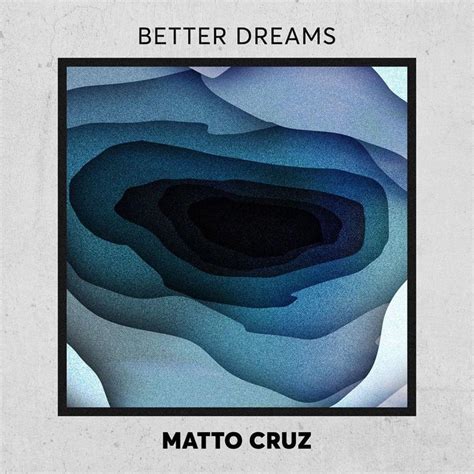 Better Dreams lyrics [Matto Cruz]