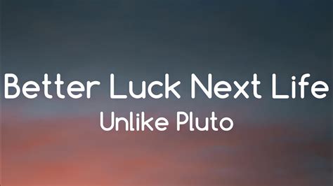 Better Luck Next Life lyrics [Unlike Pluto]