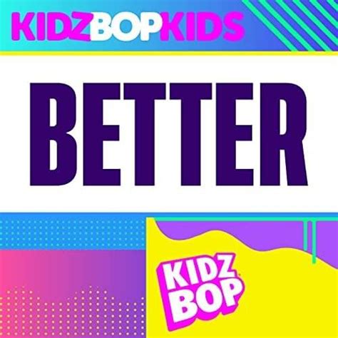 Better Now lyrics [KIDZ BOP Kids]