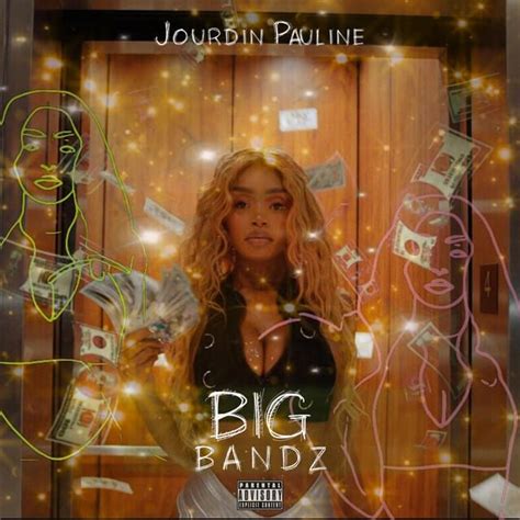 Big Bandz lyrics [Jourdin Pauline]