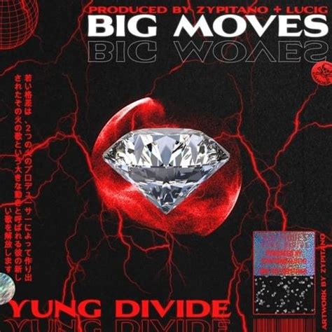 Big Moves lyrics [Yung Divide]