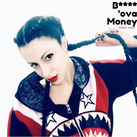 Bitches 'ova money lyrics [Serena Deena]