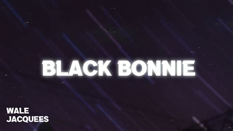 Black Bonnie lyrics [Wale]