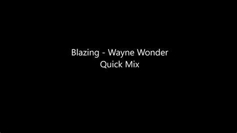 Blazing lyrics [Wayne Wonder]