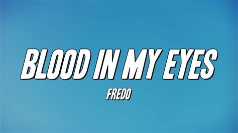 Blood in My Eyes lyrics [Fredo]