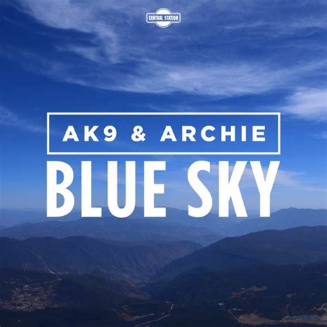 Blue Sky lyrics [​ak9 & Archie]