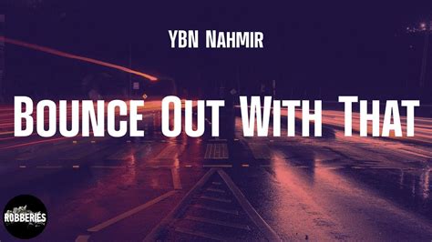 Bounce Out With That lyrics [YBN Nahmir]