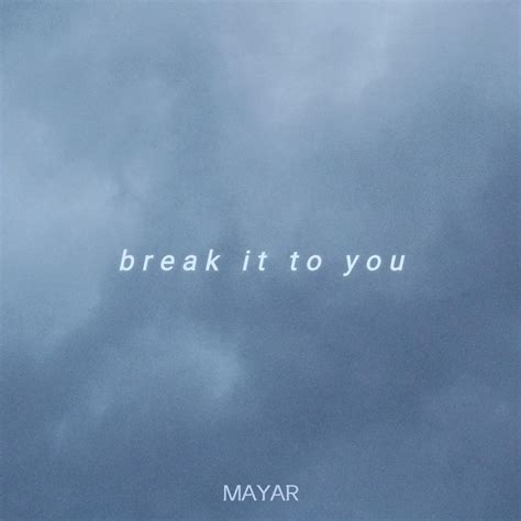 Break It To You lyrics [Mayar]