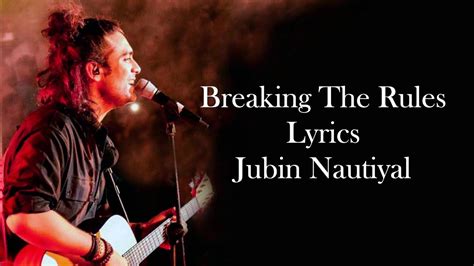 Breaking The Rules lyrics [Jubin Nautiyal]