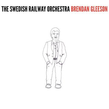 Brendan Gleeson lyrics [The Swedish Railway Orchestra]