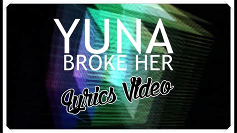 Broke Her lyrics [Yuna]