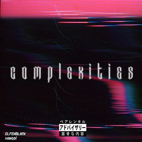 COMPLEXITIES lyrics [Ruqweller]