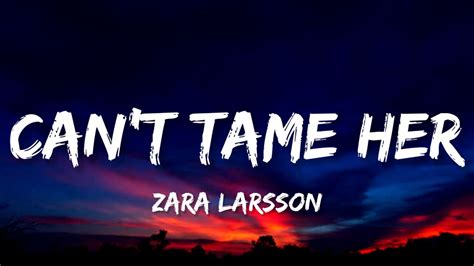 Can’t Tame Her lyrics [Zara Larsson]