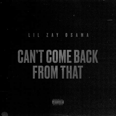 Cant Come Back From That lyrics [Lil Zay Osama]