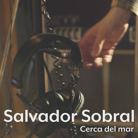 Cerca del Mar lyrics [Salvador Sobral]