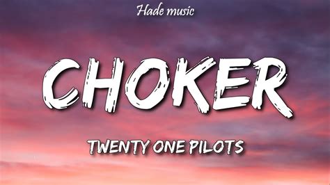 Choker lyrics [​twenty one pilots]