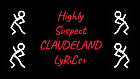 Claudeland lyrics [Highly Suspect]