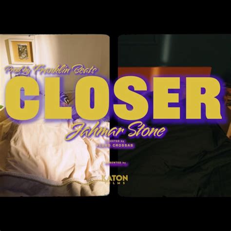 Closer lyrics [Jahmar Stone]